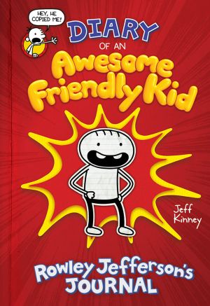 [Diary of an Awesome Friendly Kid 01] • Rowley Jefferson's Journal